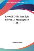 Ricordi Della Familgia Sforza Di Montignoso (1881) (en Italiano)