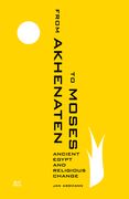 From Akhenaten to Moses: Ancient Egypt and Religious Change (en Inglés)
