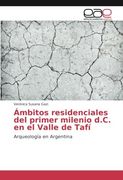 Ámbitos residenciales del primer milenio d.C. en el Valle de Tafí: Arqueología en Argentina