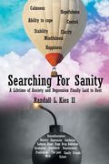 Searching For Sanity: A Lifetime of Anxiety and Depression Finally Laid to Rest (en Inglés)