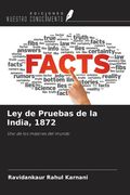 Ley de Pruebas de la India, 1872. Uno de los mejores del mundo (in Spanish)