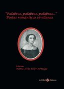 Palabras, Palabras, Palabras . . . Poetas Románticas Sevillanas