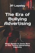 The Era of Bullying Advertising: What Awaits to those Born in this Techno-Advertising Captivity (en Inglés)