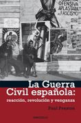 La Guerra Civil Española: Reacción, Revolución y Venganza (Ensayo-Historia)