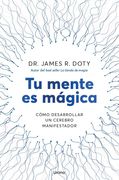 Tu Mente es Mágica: Cómo Desarrollar un Cerebro Manifestador