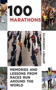 100 Marathons: Memories and Lessons from Races Run Around the World (en Inglés)