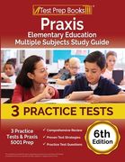 Praxis Elementary Education Multiple Subjects Study Guide: 3 Practice Tests and Praxis 5001 Prep [6th Edition] (en Inglés)