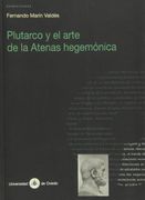 Plutarco y el arte de la Atenas hegemónica (Investigaciones de Humanidades)