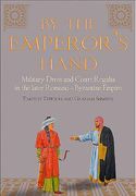 By the Emperor's Hand: Military Dress and Court Regalia in the Later Romano-Byzantine Empire (en Inglés)