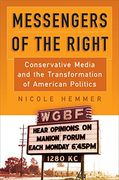 Messengers of the Right: Conservative Media and the Transformation of American Politics (Politics and Culture in Modern America) (en Inglés)