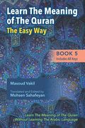 Learning The Meaning of The Quran The Easy Way Book 5 (Includes All Keys): New Approach to Learning The Meaning of The Quran Without Having to Learn T (en Inglés)