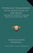veterinary homeopathy in its application to the horse: including a code of common suggestive symptoms (1896) (en Inglés)