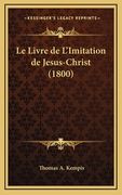 Le Livre de L'Imitation de Jesus-Christ (1800) (en Francés)