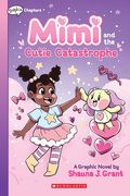 Mimi and the Cutie Catastrophe: A Graphix Chapters Book (Mimi #1) 