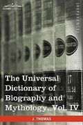 the universal dictionary of biography and mythology, vol. iv (in four volumes): pro - zyp (en Inglés)