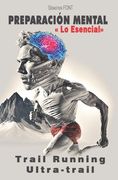 Preparación Mental: Lo esencial del trail running, ultra trail