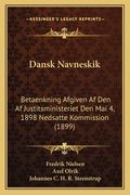 Dansk Navneskik: Betaenkning Afgiven Af Den Af Justitsministeriet Den Mai 4, 1898 Nedsatte Kommission (1899) (in Danés)