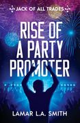 Jack of All Trades: Rise of a Party Promoter (en Inglés)