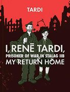 I, Rene Tardi, Prisoner of war at Stalag 11b Vol. 2: My Return Home (en Inglés)