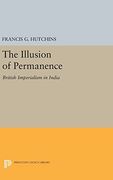 The Illusion of Permanence: British Imperialism in India (Princeton Legacy Library) (en Inglés)