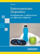 Entrenamiento Deportivo. Fundamentos y Aplicaciones en Diferentes Deportes