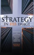 Strategy in His Image: Supporting and Sustaining Organizational Strategy From a Christian Perspective (en Inglés)