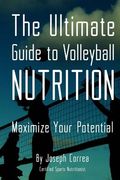 The Ultimate Guide to Volleyball Nutrition: Maximize Your Potential (en Inglés)