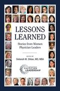 Lessons Learned: Stories From Women Physician Leaders (en Inglés)