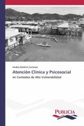 Atención Clínica y Psicosocial: En Contextos de Alta Vulnerabilidad (in Spanish)