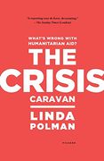 The Crisis Caravan: What's Wrong With Humanitarian Aid? (en Inglés)