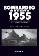 Bombardeo del 16 de junio de 1955. El mayor atentado terrorista de la historia argentina