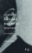 Como as Palavras Mudam de Sentido - ( Edicao Bilingue e Critica ) (en Portugués)