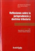 REFLEXIONES SOBRE LA JURISPRUDENCIA Y DOCTRINA TRIBUTARIA