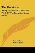 the outsiders: being a sketch of the social work of the salvation army (1906) (en Inglés)