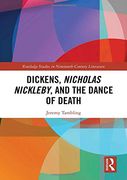 Dickens, Nicholas Nickleby, and the Dance of Death (Routledge Studies in Nineteenth Century Literature) (en Inglés)