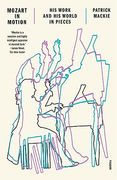 Mozart in Motion: His Work and His World in Pieces (en Inglés)