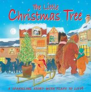The Little Christmas Tree: A Sparkling Story With Flaps to Lift! (en Inglés)