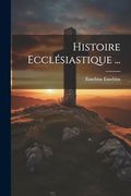 Histoire Ecclésiastique. (en Francés)