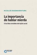 La Importancia de Hablar Mierda o los Hilos Invisibles del Tejido Social