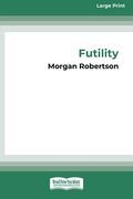 Futility: The Wreck of the Titan (16pt Large Print Edition) (en Inglés)
