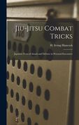 Jiu-jitsu Combat Tricks: Japanese Feats of Attack and Defence in Personal Encounter (en Inglés)