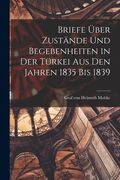 Briefe über Zustände und Begebenheiten in der Türkei aus den Jahren 1835 bis 1839 (en Alemán)