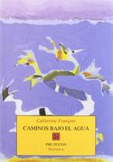 Caminos bajo el agua ( Narrativa) (in Spanish)