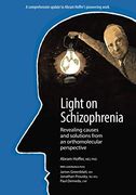 Light on Schizophrenia: Revealing Causes and Solutions From an Orthomolecular Perspective (en Inglés)