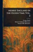 Merrie England in the Olden Time, Vol. 2 (en Inglés)