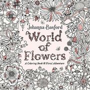 World of Flowers: A Coloring Book and Floral Adventure (en Inglés)