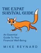 The Expat Survival Guide: An Essential Guide to Your Financial Well-Being (en Inglés)