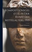 Kompositionsgesetze in der Kunst des Mittelalters, 1915 (en Alemán)