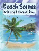 Beach Scenes Relaxing Coloring Book: Large Images Summer Coloring Book For Kids & Teens - Stress Relieving & Easy To Color Beach Sceneries Coloring Bo (en Inglés)