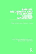 Samuel Wilderspin and the Infant School Movement (en Inglés)